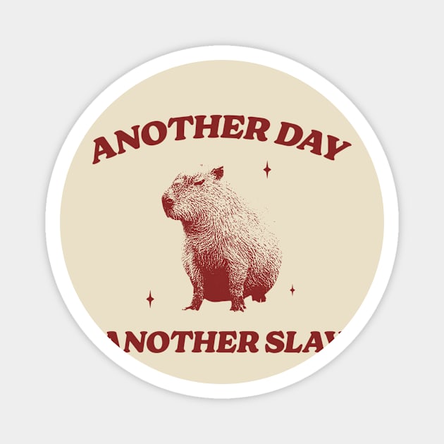 Another Day Another Slay T Shirt - Capybara Meme Drawing Magnet by Hamza Froug